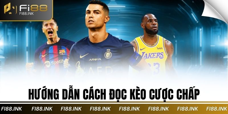 Hướng dẫn cách đọc kèo cược chấp