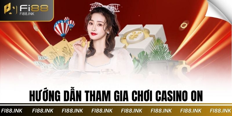 Hướng dẫn tham gia chơi Casino On