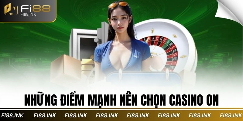 Những điểm mạnh nên chọn Casino On