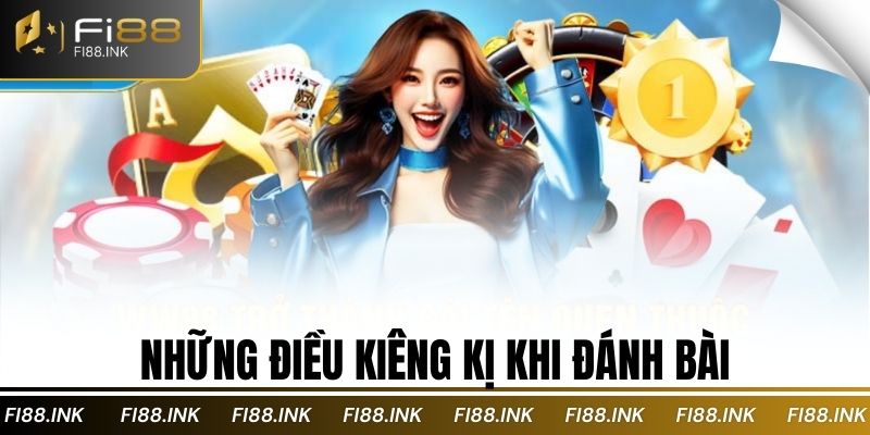 những điều kiêng kị khi đánh bài