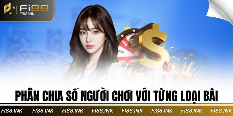 Phân chia Số người chơi với từng loại bài