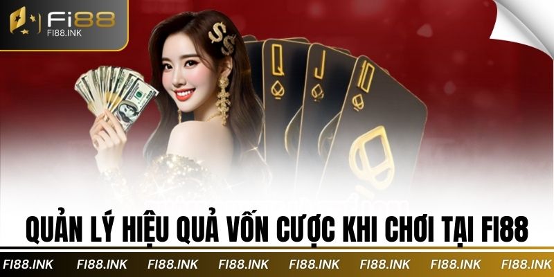 Bí Kíp Chơi Baccarat Fi88: Từ Người Mới Đến Chuyên Nghiệp 3 Quản lý hiệu quả vốn cược khi chơi tại Fi88