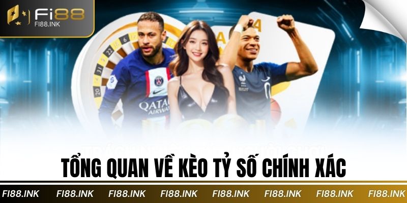 Cá cược bóng đá là gì? Khám phá thế giới kèo phụ và kèo rung 3 Tổng quan về kèo tỷ số chính xác