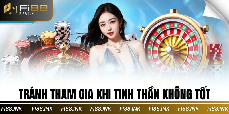 Tránh tham gia khi tinh thần không tốt