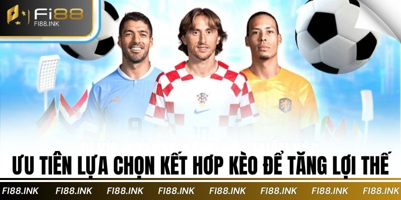 Kèo rung là gì? Phân biệt và chiến lược đặt cược năm 2025 3 Ưu tiên lựa chọn kết hơp kèo để tăng lợi thế