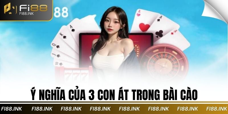 Ý Nghĩa Của 3 Con Át Trong Bài Cào
