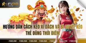 Hướng Dẫn Cách Kéo Xì Dách và Bí Quyết Kéo Thẻ Đúng Thời Điểm